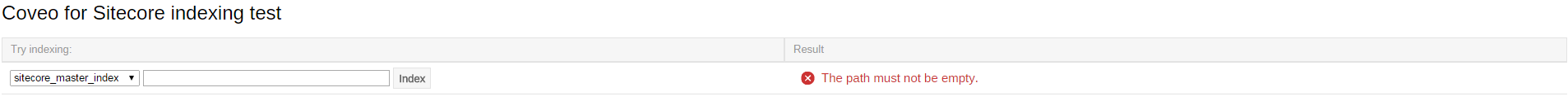 However if an error occurs (for example if the path of the item isn’t specified) you should see an error message like this one | Coveo for Sitecore 4