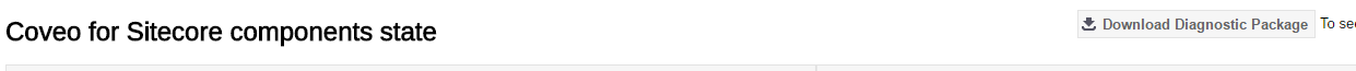 The diagnostic package wraps all the information present on the Diagnostic Page in a compressed file and lets the user…​ | Coveo for Sitecore 4