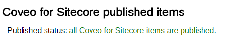 If all the needed items are published you should see a message similar to this one | Coveo for Sitecore 4