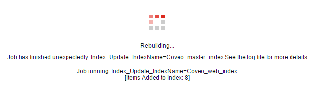 Job has finished unexpectedly: IndexupdateIndexName=<NAMEOFINDEX> See the log file for more details | Coveo for Sitecore 4