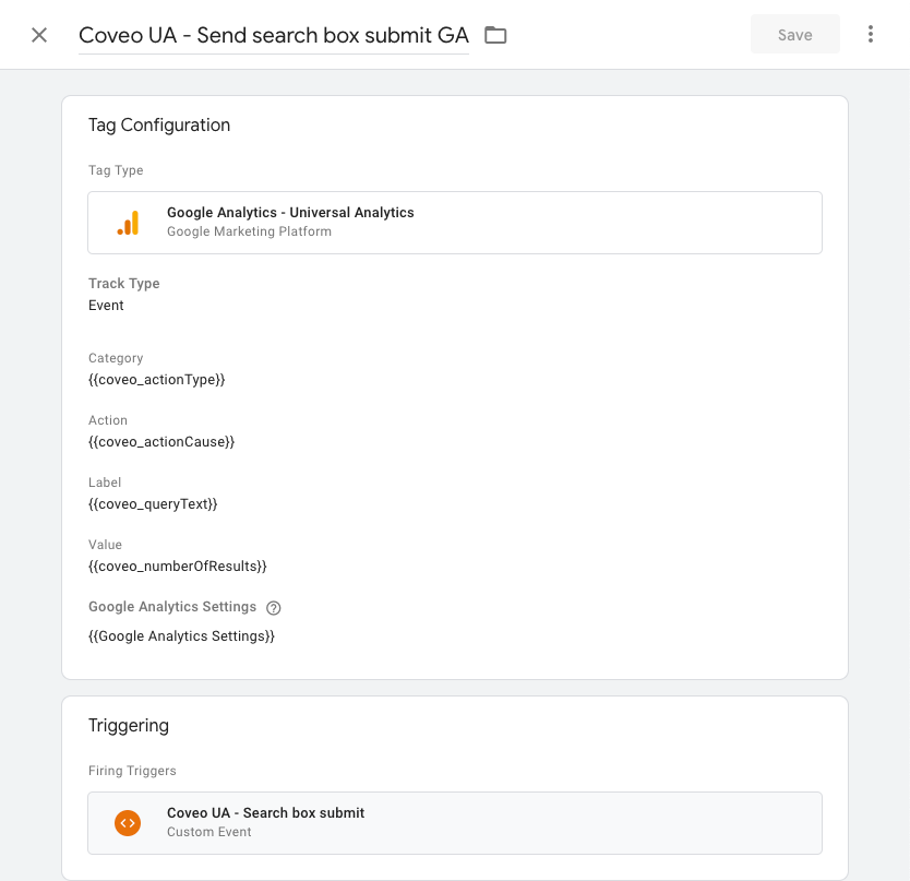 **Name**: `Coveo UA - Send search box submit GA`; **Tag Type**: `Google Analytics - Universal Analytics`; **Track Type**: `Event`; **Category**: `{{coveo_actionType}}`; **Action**: `{{coveo_actionCause}}`; **Label**: `{{coveo_queryText}}`; **Value**: `{{coveo_numberOfResults}}`; **Google Analytics Settings**: `{{Google Analytics Settings}}`; **Firing Triggers**: `Coveo UA - Search box submit`