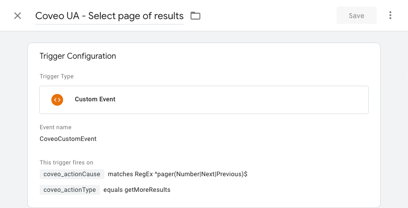**Name**: `Coveo UA - Select page of results`; **Trigger Type**: `Custom Event`; **Event name**: `CoveoCustomEvent`; **This trigger fires on**: `{{coveo_actionCause}} matches RegEx ^pager(Number|Next|Previous)$ AND {{coveo_actionType}} equals getMoreResults`